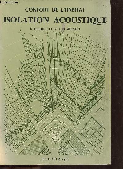 Confort de l'habitat isolation acoustique - Collection Techniques et normalisation.