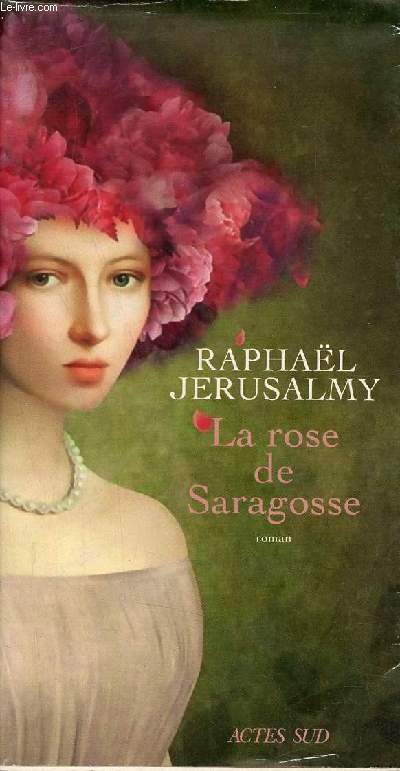 La rose de Saragosse - Roman.