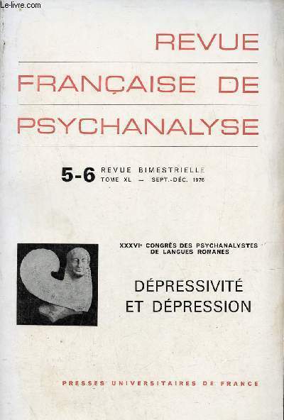 Revue franaise de psychanalyse n5-6 tome XL sept.dc. 1976 - XXXVIe congrs des psychanalystes de langues romanes - Dpressivit et dpression.