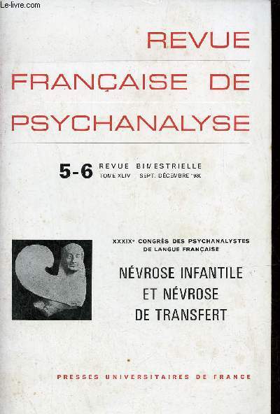 Revue franaise de psychanalyse n5-6 tome XLIV sept-dcembre 1980 - XXXIXe congrs des psychanalystes de langue franaise - Nvrose infantile et nvrose de transfert.