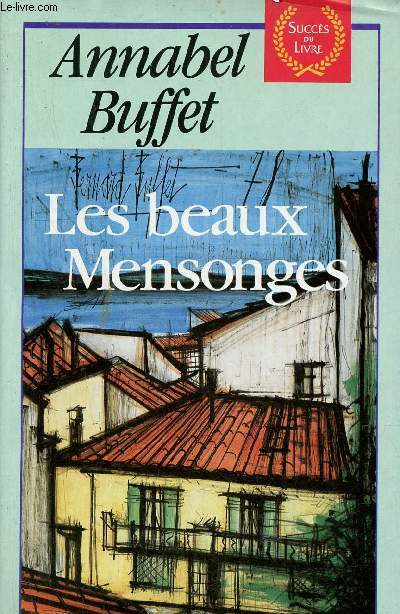 Les beaux mensonges - Roman.