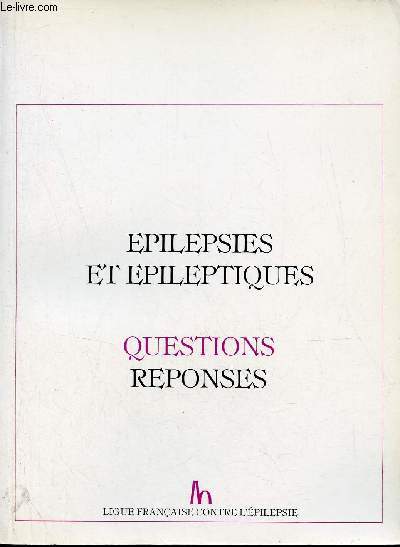 Epilepsies et epileptiques - Questions rponses.