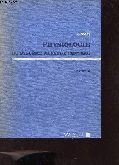 Physiologie du systme nerveux central - 6e dition revue et augmente 2e tirage.