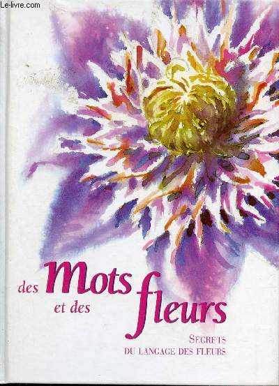 Secrets du Langage des Fleurs des mots et des fleurs.