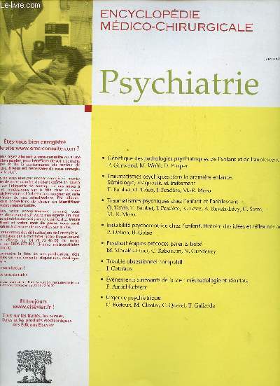 Encyclopdie mdico-chirurgicale - Psychiatrie n117 janv.fv.mars 2004 - Gntique des pathologies psychiatriques de l'enfant et de l'adolescent P.Gorwood M.Wohl D.Purper - traumatismes psychiques dans la premire enfance smiologie diagnostic etc.