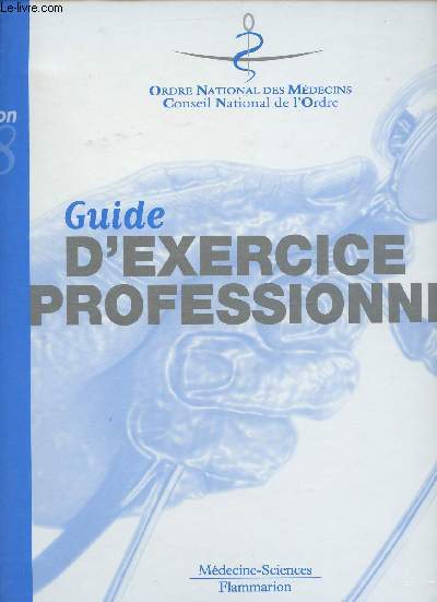 Ordre national des médecins conseil national de l'ordre - Guide d'exercice professionnel - 17e édition 1998.