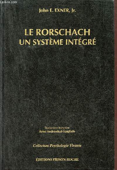Le Rorschach : Un systme intgr thorie et pratique - Collection Psychologie Vivante.