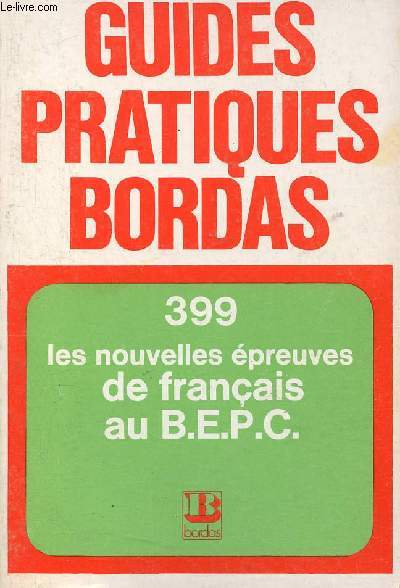 Les nouvelles preuves de franais au B.E.P.C. - Collection des guides pratiques n399.