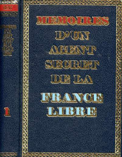 Mmoires d'un agent secret de la France libre - Tome 1 : 18 juin 1940-avril 1941.