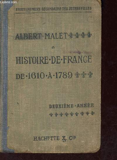Histoire de France et notions sommaires d'histoire gnrale de 1610  1789 - Deuxime anne - 8e dition revue et corrige.