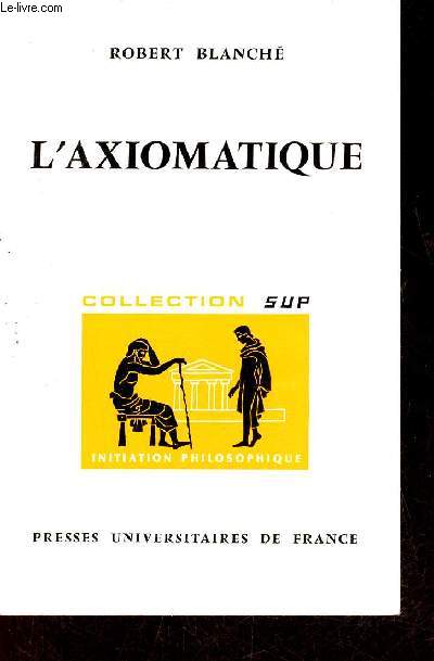 L'axiomatique - Collection Sup initiation philosophique n17.