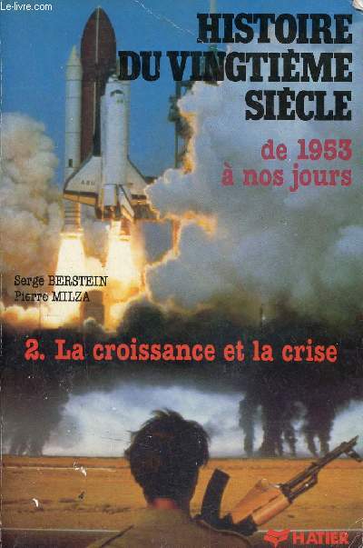 Histoire du 20e sicle - Le second 20e sicle - Tome 2 : La croissance et la crise de 1953  nos jours.