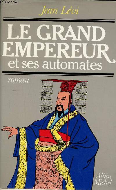 Le grand empereur et ses automates - Roman.