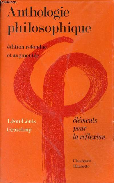 Anthologie philosophique - Elments pour la rflexion - Recueil de textes et documents pour les classes terminales.