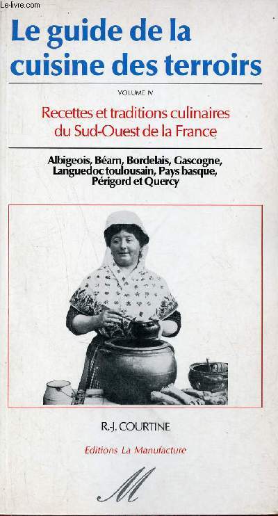 Le guide de la cuisine des terroirs - Tome 4 : Sud-Ouest.