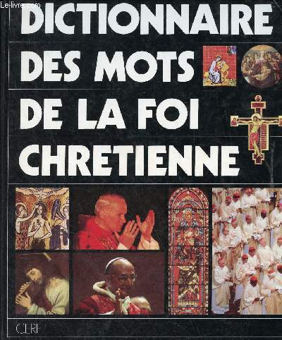 Dictionnaire des mots de la foi chrtienne - Nouvelle dition.