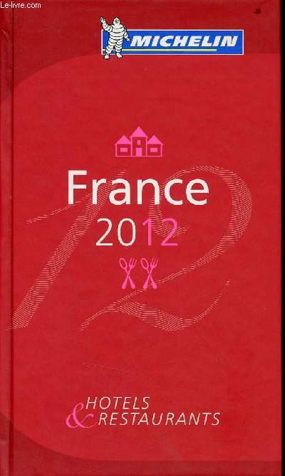 Michelin - France 2012 - Hotels & Restaurants.