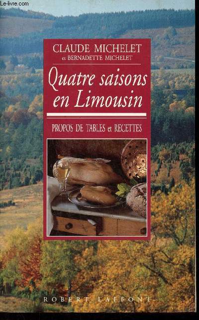Quatre saisons en Limousin propos de tables et recettes.
