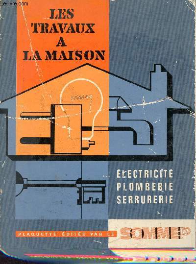 Les travaux  la maison - Electricit plomberie serrurerie.