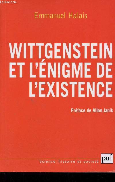 Wittgenstein et l'nigme de l'existence - La forme et l'expression - Collection Science, histoire et socit.