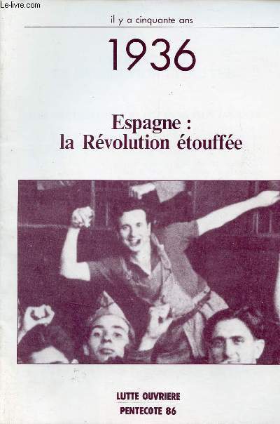 Il y a cinquante ans 1936 - Espagne la Rvolution touffe - Lutte ouvrire pentecte 1986.