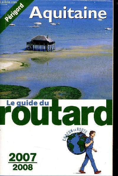 Le guide du routard - Aquitaine 2007-2008.