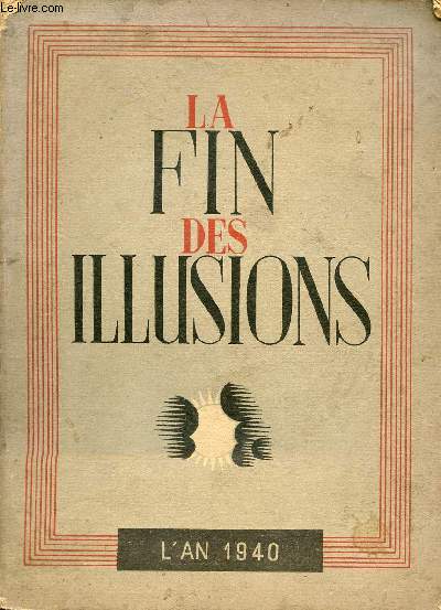 La fin des illusions l'an 1940.