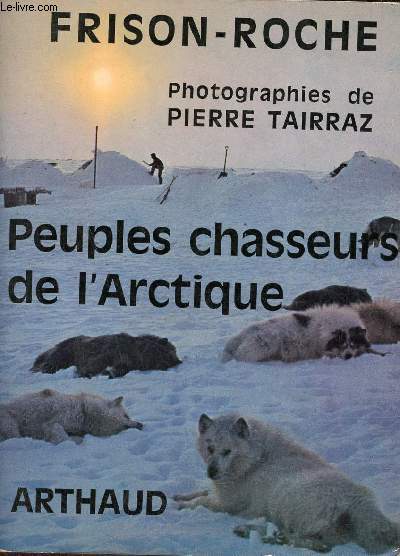 Peuples chasseurs de l'Arctique - Collection Clefs de l'aventure n69.