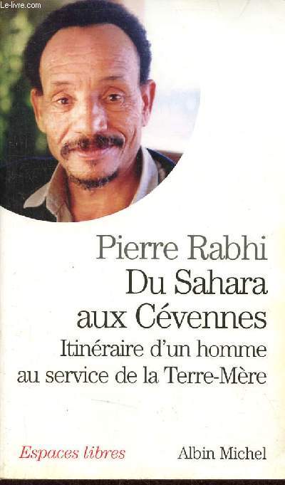 Du Sahara aux Cvennes - Itinraire d'un homme au service de la Terre-Mre - Collection Espaces libres n123.
