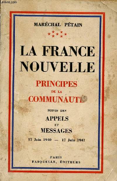 La France nouvelle principes de la communaut suivis des appels et messages 17 juin 1940- 17 juin 1941.