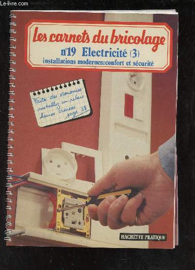 Les carnets du bricolage n19 : Electricit (3) installations modernes confort et scurit.