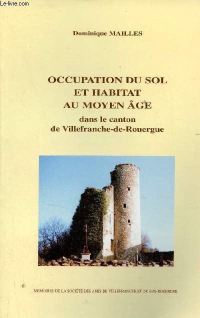 Occupation du sol et habitat au moyen ge dans le canton de Villefranche-de-Rouergue.
