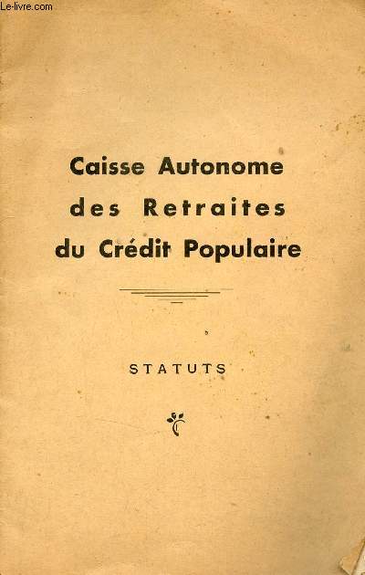 Caisse antonome des Retraites du Crdit Populaire - Statuts.