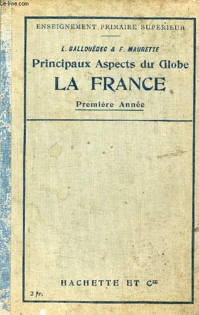Principaux aspects du globe la France - Premire anne - Enseignement primaire suprieur - 4e dition revue et corrige.