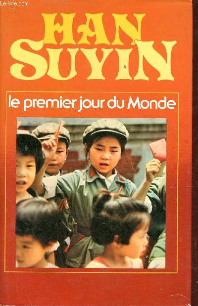 Le premier jour du monde - Mao Tsetoung et la rvolution chinoise 1949-1975.