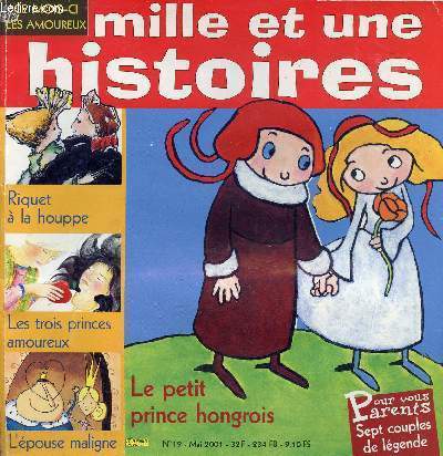 Mille et une histoires n19 mai 2001 - Riquet  la houppe - l'pouse maligne - les trois princes amoureux - le petit prince hongrois - le cadeau du crapaud - romo et juliette - ta bd les aventures de loulou - tableau jeu le baise de Gustav Klimt etc.