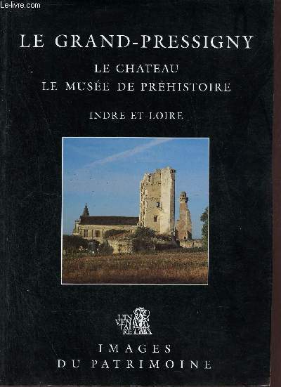 Le Grand-Pressigny le chateau le muse de prhistoire Indre et Loire.