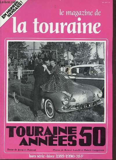 Le magazine de la Touraine hors srie hiver 1989-1990 - Prambule un futur plein d'avenir - avant propos par Jacques Feneant - souvenirs d'un enfant du demi-sicle - du cheval  la quatre chevaux - les tourangeaux s'amusent et s'amricanisent etc.