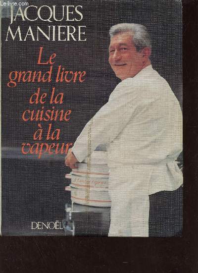 Le grand livre de la cuisine  la vapeur.