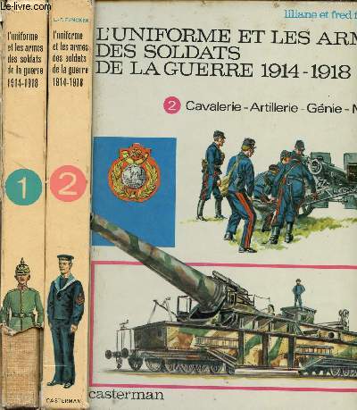 L'uniforme et les armes des soldats de la guerre 1914-1918 - En deux tomes - Tomes 1 + 2.