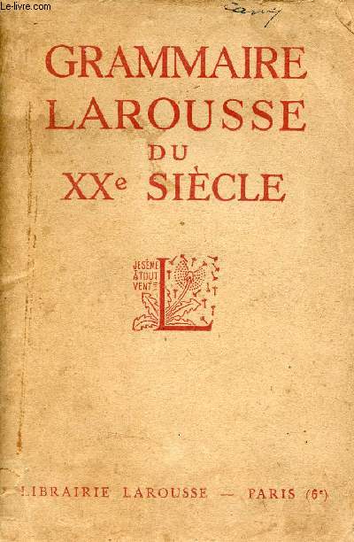 Grammaire larousse du XXe sicle - Trait complet de la langue franaise.
