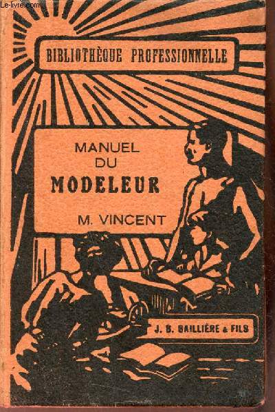 Manuel du Modeleur - Construction des modèles de fonderie et dispositions de moulage - Collection Bibliothèque Professionnelle.