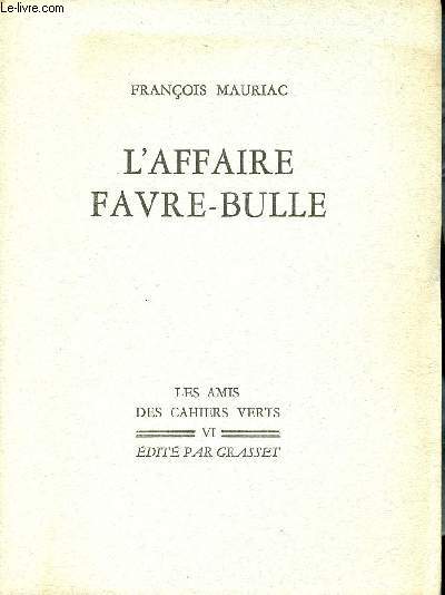 L'affaire Favre-Bulle - Collection les amis des cahiers verts n6 - Exemplaire n1562 sur alfa navarre.