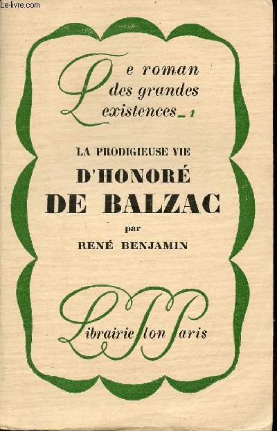La prodigieuse vie d'Honoré de Balzac - Collection le roman des grandes existences n°1.