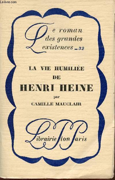 La vie humilie de Henri Heine - Collection le roman des grandes existences n32.