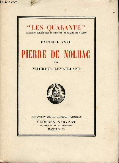 Pierre de Nolhac suivi de pages indites et de l'histoire du XXXIIe fauteuil - Collection Les Quarante.