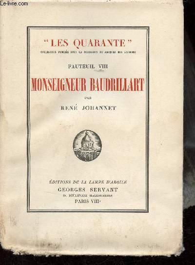 Monseigneur Baudrillart suivi de pages indites et de l'histoire du VIIIe fauteuil - Collection les Quarante - Exemplaire n196 sur hollande filigran.