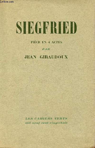 Siegfried pice en 4 actes - Collection les cahiers verts n2 - Exemplaire Alfa n2519.