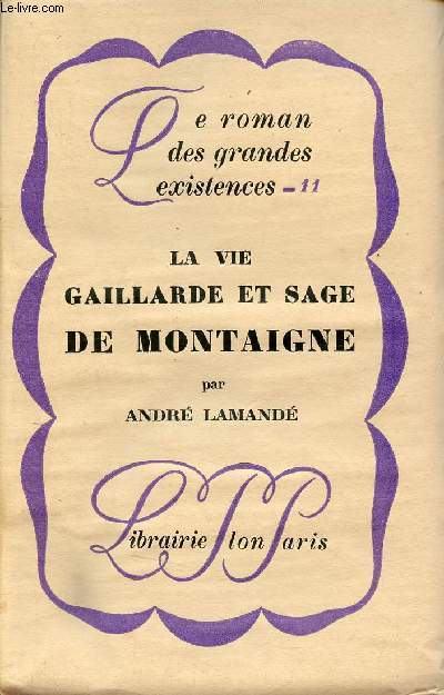 La vie gaillarde et sage de Montaigne - Collection le roman des grandes existences n11.