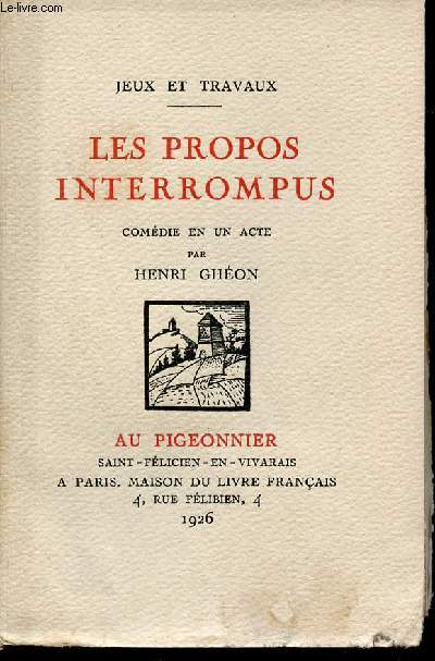 Les propos interrompus comdie en un acte - Collection jeux et travaux - Exemplaire n185 sur velin teint de vidalon.